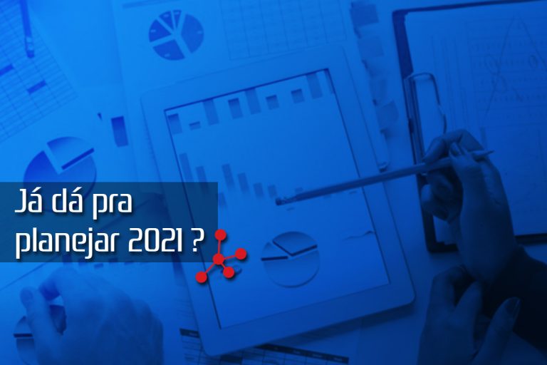 Já dá para planejar 2021? Como elaborar o planejamento em cenários de incerteza